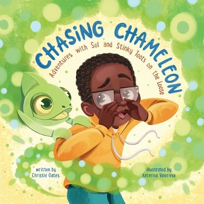 Chasing Chameleon: Adventures with Sol and Stinky Toots on the Loose by Oates, Christie