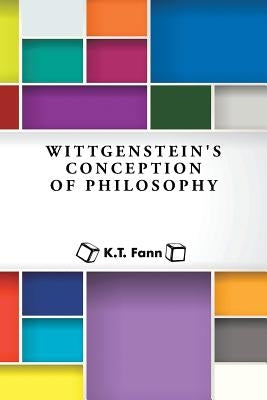 Wittgenstein's Conception of Philosophy by Fann, K. T.