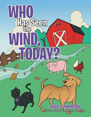 Who Has Seen the Wind, Today? by Thompson, Angela
