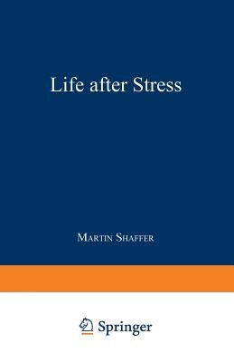 Life After Stress by Shaffer, M.