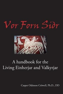 Vor Forn Sidr: (Our Ancient Religion) by Crowell, Linda