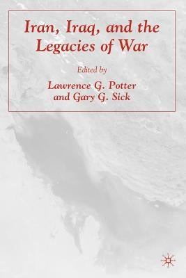 Iran, Iraq, and the Legacies of War by Potter, L.