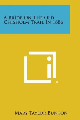 A Bride on the Old Chisholm Trail in 1886 by Bunton, Mary Taylor