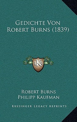 Gedichte Von Robert Burns (1839) by Burns, Robert