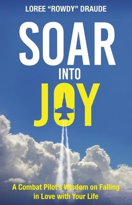 SOAR Into Joy by Draude, Loree