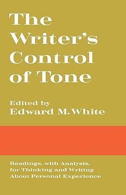 The Writer's Control of Tone by White, Edward M.