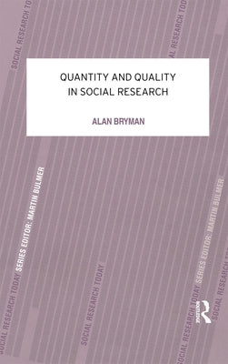 Quantity and Quality in Social Research by Bryman, Alan