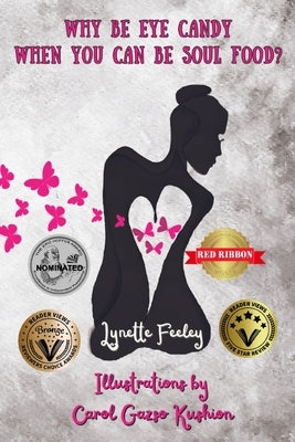 Why Be Eye Candy When You Can Be Soul Food?: A poem Book About Spiritual Enlightenment, Self-Love, and Woman Empowerment by Kushion, Carol Gazso