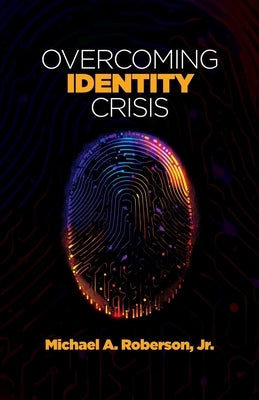 Overcoming Identity Crisis by Roberson, Michael A.