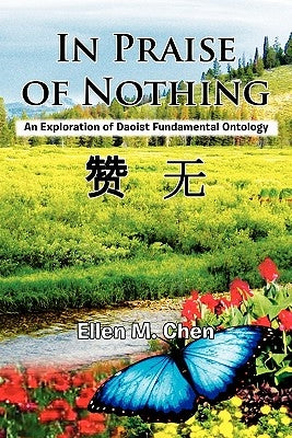 In Praise of Nothing by Chen, Ellen M.