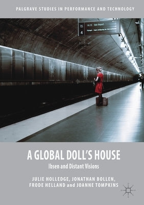 A Global Doll's House: Ibsen and Distant Visions by Holledge, Julie