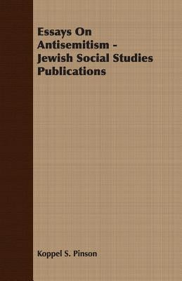 Essays On Antisemitism - Jewish Social Studies Publications by Pinson, Koppel S.