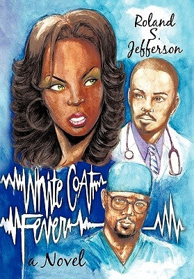 White Coat Fever by Jefferson, Roland S.