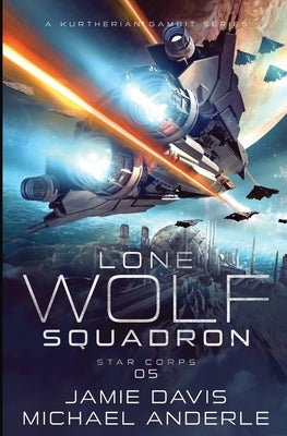 Star Corps: Lone Wolf Squadron Book 5 by Davis, Jamie