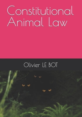 Constitutional Animal Law by Le Bot, Olivier
