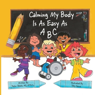 Calming my body is as easy as ABC by Belich, Taylor Wood