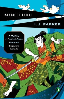 Island of Exiles: A Mystery of Early Japan by Parker, I. J.