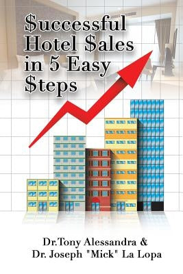 $uccessful Hotel $ales in 5 Easy $teps by Alessandra, Tony