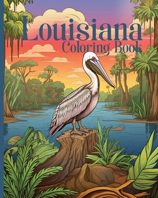 Louisiana Coloring Book for Kids and Adults: Great for teachers and homeschool (28 pages of Louisiana state facts to color) by Publishing, Ja