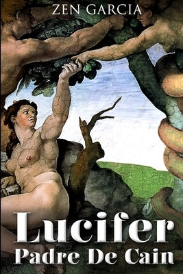 Lucifer Padre de Caín by Garcia, Zen