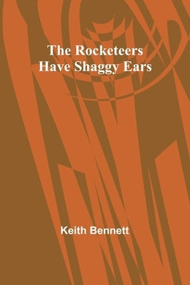 The Rocketeers Have Shaggy Ears by Bennett, Keith