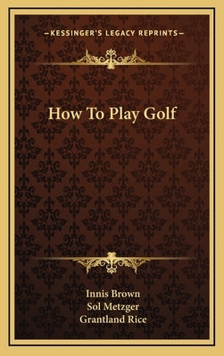 How To Play Golf by Brown, Innis