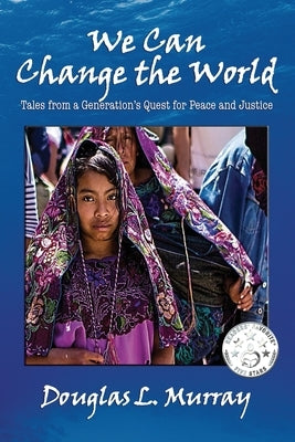 We Can Change the World by Murray, Douglas L.