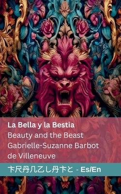 La Bella y la Bestia / Beauty and the Beast: Tranzlaty Espa?ol English by Barbot De Villeneuve, Gabrielle-Suzanne