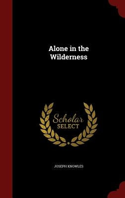 Alone in the Wilderness by Knowles, Joseph