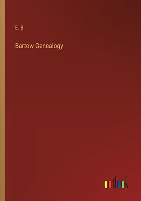 Bartow Genealogy by E B