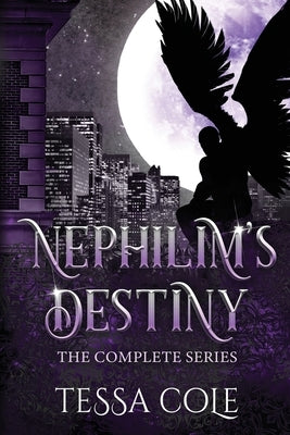 Nephilim's Destiny: The Complete Series by Cole, Tessa