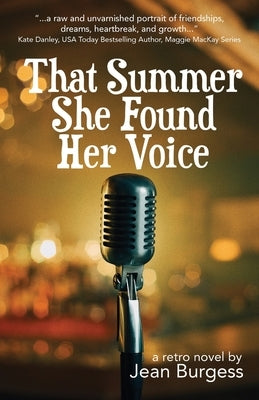 That Summer She Found Her Voice: A Retro Novel by Burgess, Jean M.
