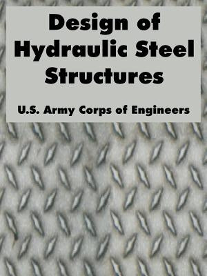 Design of Hydraulic Steel Structures by U. S. Army Corps of Engineers