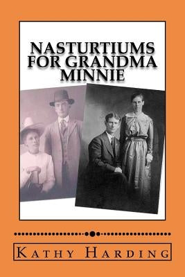 Nasturtiums For Grandma Minnie by Harding, Kathy