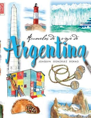 Argentina: acuarelas de viaje by Dorao, Joaquin Gonzalez