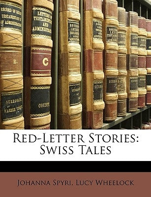 Red-Letter Stories: Swiss Tales by Spyri, Johanna