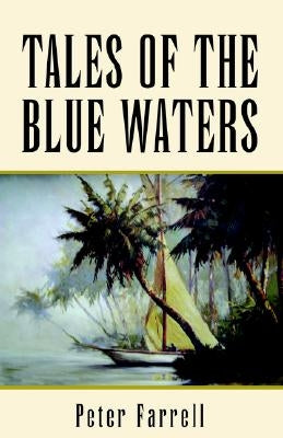 Tales of the Blue Waters by Farrell, Peter