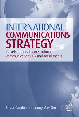 International Communications Strategy: Developments in Cross-Cultural Communications, PR and Social Media by CambiÃ©, Silvia