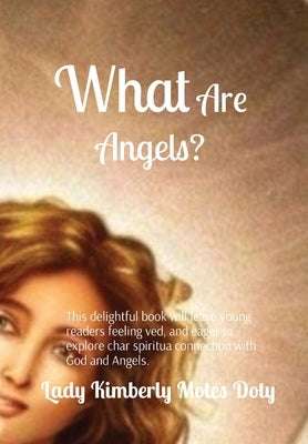 What Are Angels? by Motes Doty, Lady Kimberly