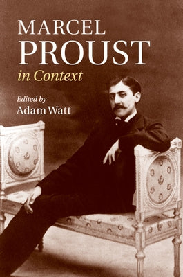 Marcel Proust in Context by Watt, Adam