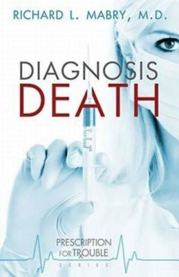 Diagnosis Death: Prescription for Trouble Series #3 by Mabry, Richard L., M. D.