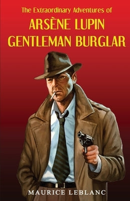 Ars]ne Lupin Gentleman Burglar by LeBlanc, Maurice
