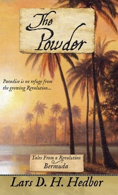 The Powder: Tales From a Revolution - Bermuda by Hedbor, Lars D. H.