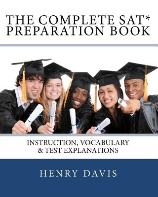 The Complete SAT Preparation Book by Davis, Henry
