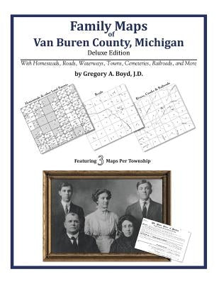 Family Maps of Van Buren County, Michigan by Boyd J. D., Gregory a.