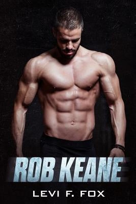 Rob Keane: A Military Science Fiction Romance Novel (Clean, Non-Erotica) by Fox, Levi F.