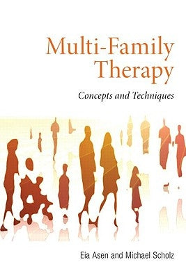 Multi-Family Therapy: Concepts and Techniques by Asen, Eia