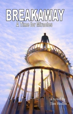 A Time For Miracles - BREAKAWAY by Hedlin, Tim