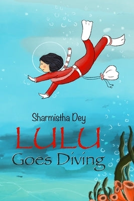 Lulu Goes Diving: Easy to read story - Picture book for 2 to 6 yrs. old by Dey, Sharmistha