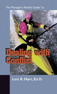 The Manager's Pocket Guide to Dealing With Conflict by Hart, Lois B.